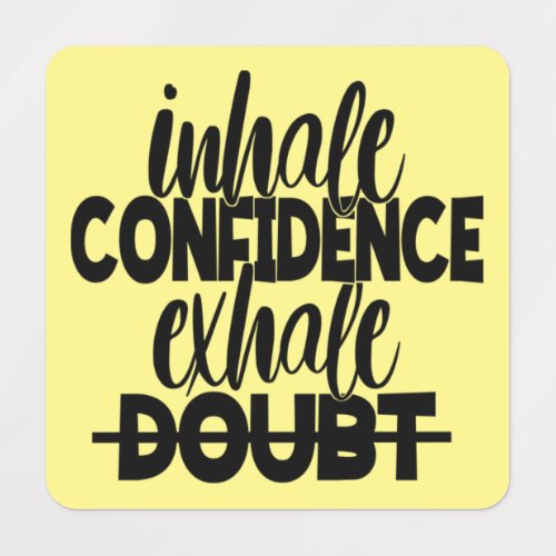 Inhale Confidence Exhale Doubt Labels