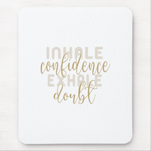 inhale confidence exhale doubt mouse pad