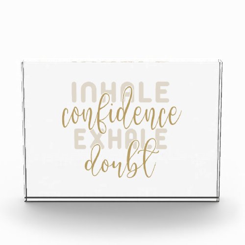 inhale confidence exhale doubt photo block