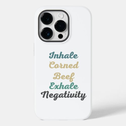 Inhale Corned Beef Exhale Negativity Phone Case