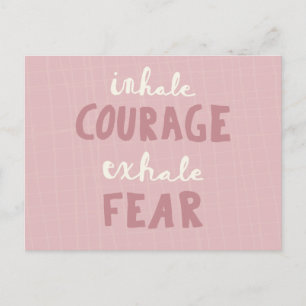 Inhale Courage Exhale Fear Postcard