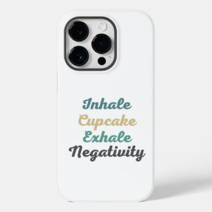 Inhale Cupcake Exhale Negativity Phone Case