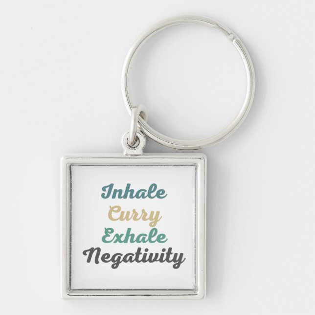 Inhale Curry Exhale Negativity Keychains (Front)