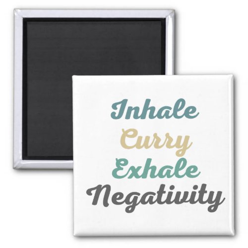 Inhale Curry Exhale Negativity Magnets