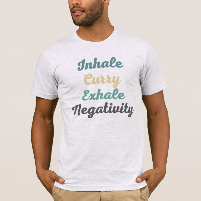 Inhale Curry Exhale Negativity T-Shirt (Front)