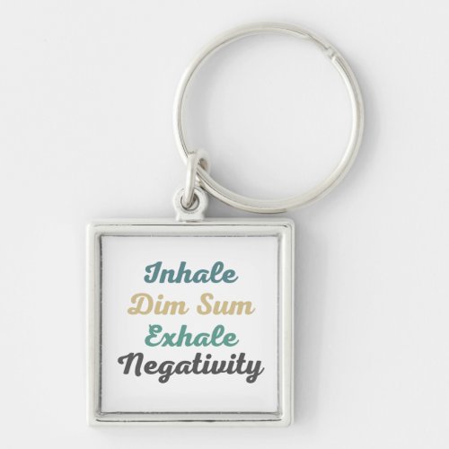 Inhale Dim Sum Exhale Negativity Keychains