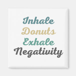 Inhale Donuts Exhale Negativity Magnets