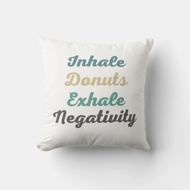 Inhale Donuts Exhale Negativity Throw Pillow (Front)