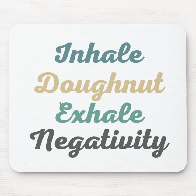 Inhale Doughnut Exhale Negativity Mouse Pad (Front)