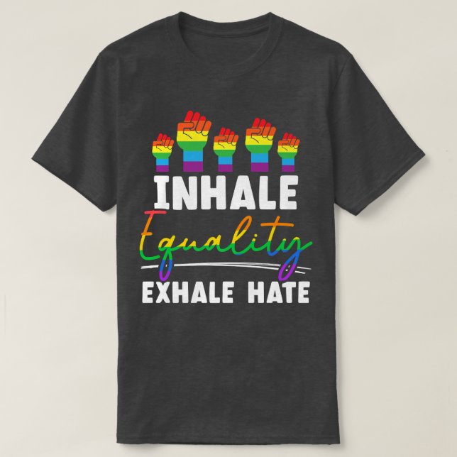 Inhale Equality Ehale Hate LGBTQ Acceptance Pride  T-Shirt (Design Front)