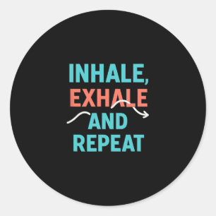 Inhale Exhale And Repeat Yoga Mindfulness Graphic Classic Round Sticker