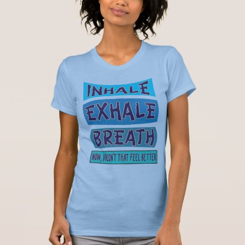 Inhale Exhale Breath T_Shirt