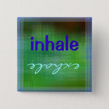 Inhale Exhale Button by ForEverProud at Zazzle