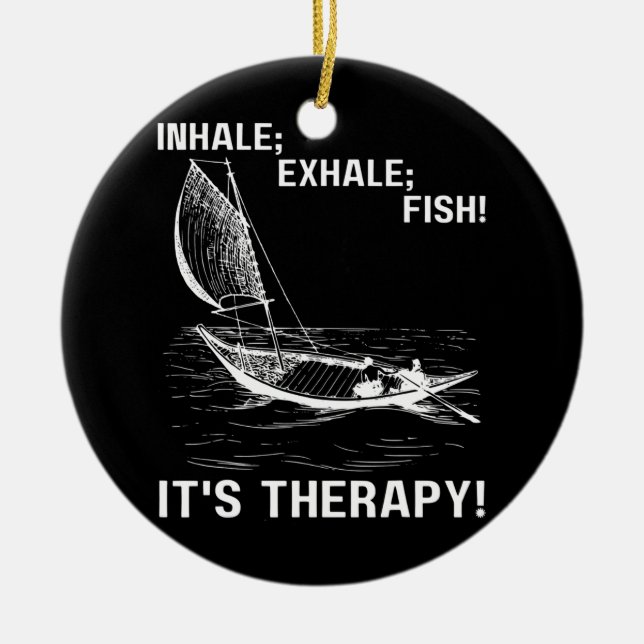 Inhale Exhale Fish It's Therapy Fisher Man Fish Ceramic Ornament (Front)