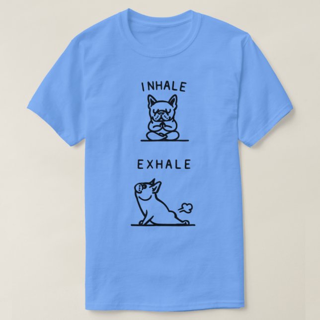Inhale Exhale French Bulldog Yoga Pose T-Shirt (Design Front)