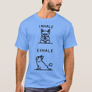 Inhale Exhale French Bulldog Yoga Pose T-Shirt