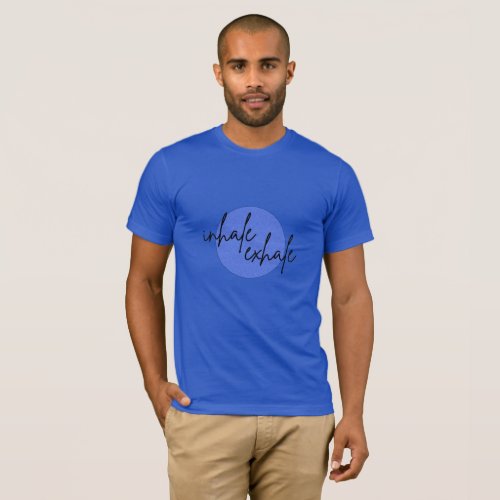 Inhale exhale II T_Shirt