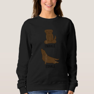 Inhale Exhale Labrador Retriever Chocolate Lab Dog Sweatshirt