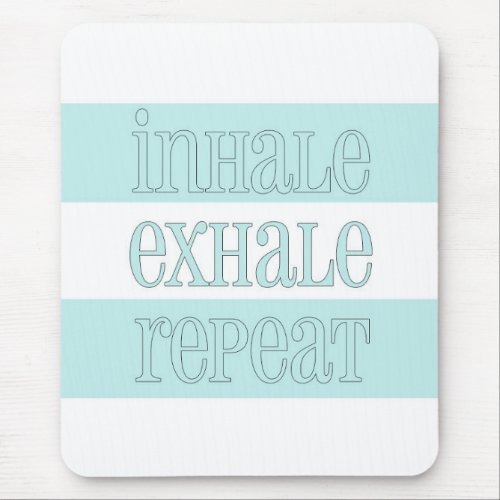 Inhale Exhale Repeat Mouse Pad