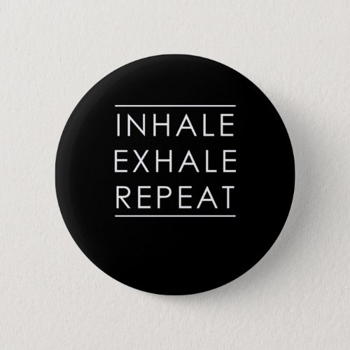 Inhale Exhale Repeat Yoga Meditate Meditation Gift Button
