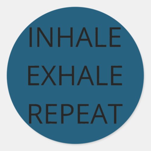Inhale Exhale Repeat Yoga Meditation Mindfulness Classic Round Sticker