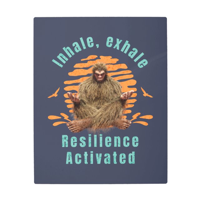 Inhale, Exhale Resilience Activated Bigfoot  Metal Print (Front)