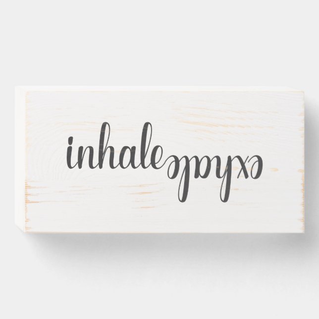 'Inhale Exhale' White Wood Block Wooden Box Sign (Front Horizontal)
