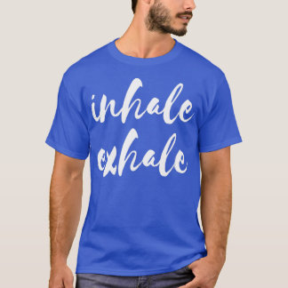 Inhale Exhale Yoga Meditation T-Shirt