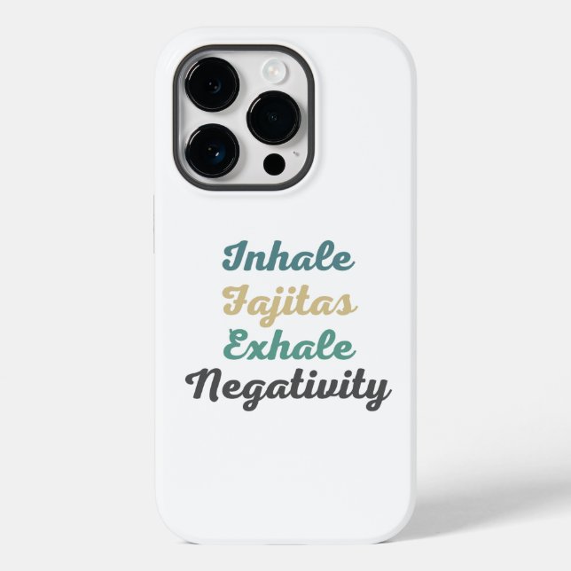 Inhale Fajitas Exhale Negativity Phone Case (Back)