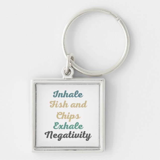 Inhale Fish and Chips Exhale Negativity Keychains (Front)