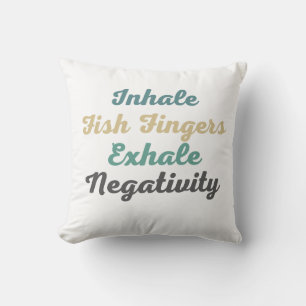 Inhale Fish Fingers Exhale Negativity Throw Pillow