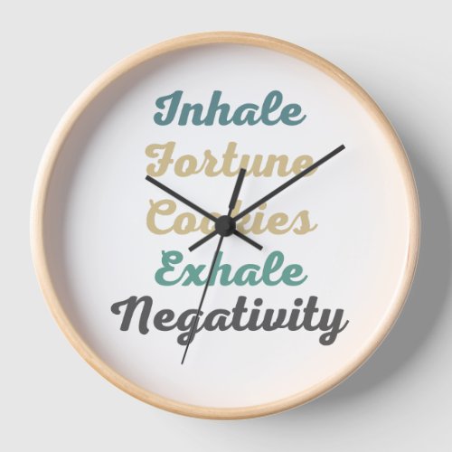 Inhale Fortune Cookies Exhale Negativity Clock