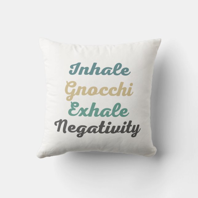 Inhale Gnocchi Exhale Negativity Throw Pillow (Back)