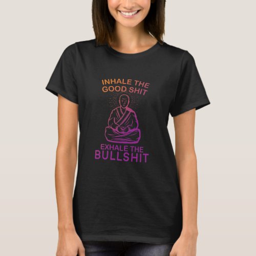 Inhale good I Buddha Buddhism Yoga Chakra T_Shirt