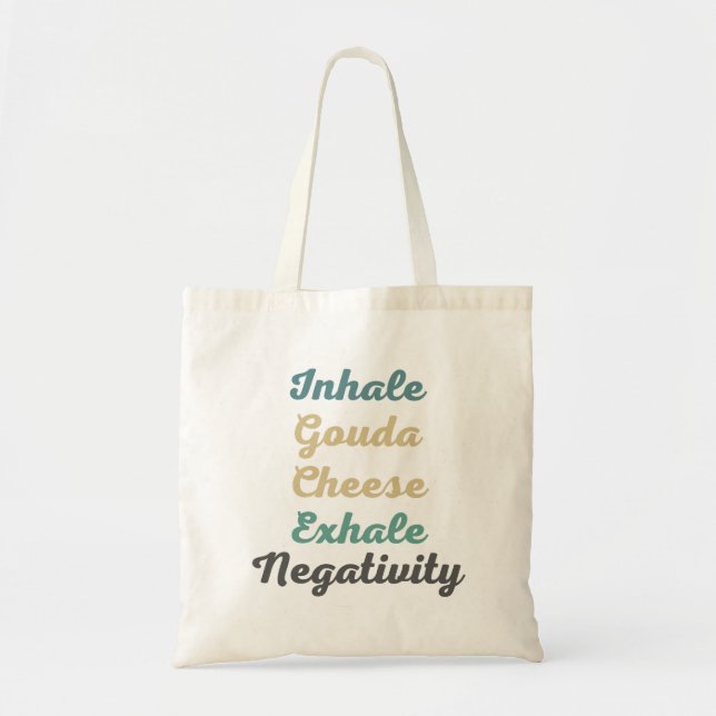 Inhale Gouda Cheese Exhale Negativity Tote Bag (Front)