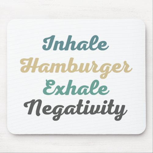 Inhale Hamburger Exhale Negativity Mouse Pad
