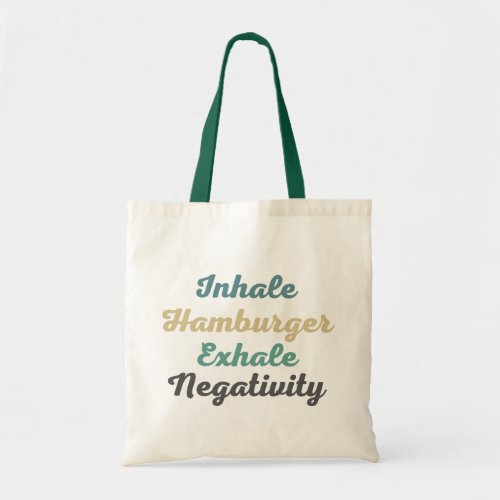 Inhale Hamburger Exhale Negativity Tote Bag
