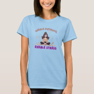 Inhale Patience – Exhale Stress Yoga Quote T-Shirt