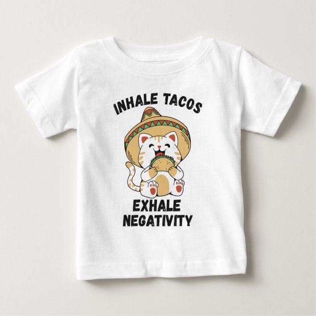 Inhale tacos exhale negativity baby T-Shirt (Front)