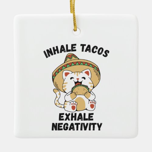Inhale tacos exhale negativity ceramic ornament