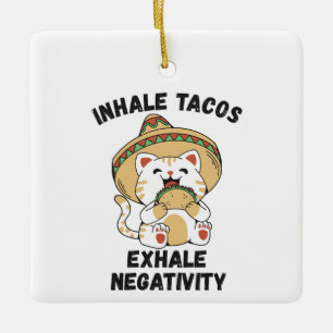 Inhale tacos exhale negativity ceramic ornament