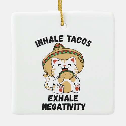 Inhale tacos exhale negativity ceramic ornament