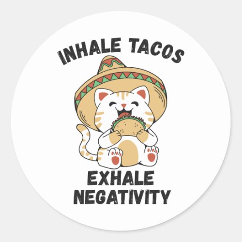 Inhale tacos exhale negativity classic round sticker
