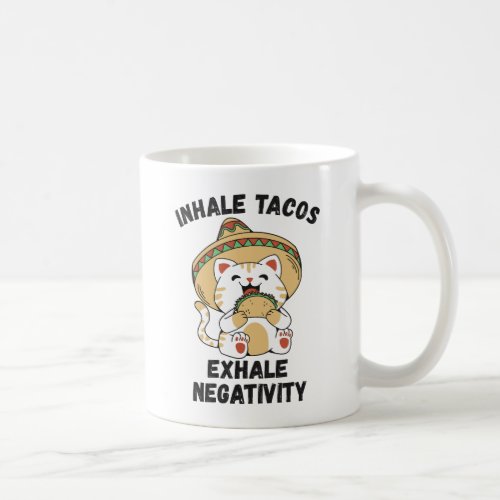 Inhale tacos exhale negativity coffee mug
