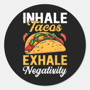 Inhale Tacos Exhale Negativity Funny Tacos Classic Round Sticker