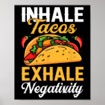 Inhale Tacos Exhale Negativity Funny Tacos  Poster