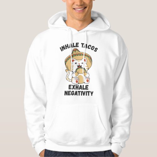 Inhale tacos exhale negativity hoodie