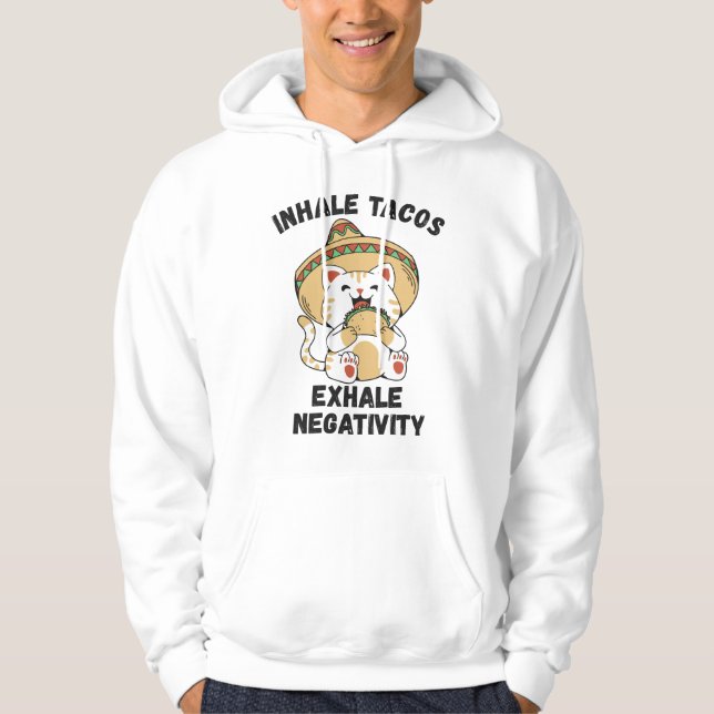 Inhale tacos exhale negativity hoodie (Front)