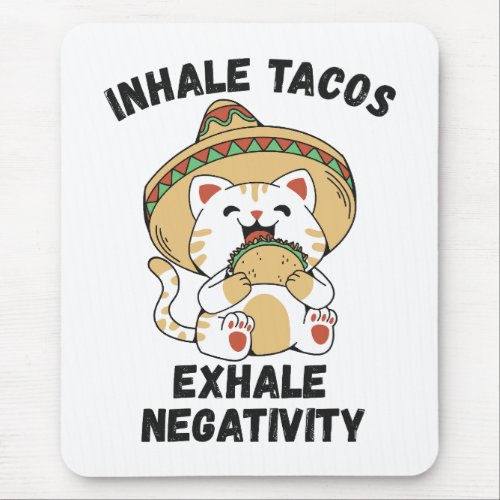 Inhale tacos exhale negativity mouse pad