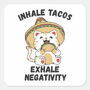 Inhale tacos exhale negativity square sticker